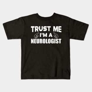 Neurologist - Trust me I'm a neurologist Kids T-Shirt